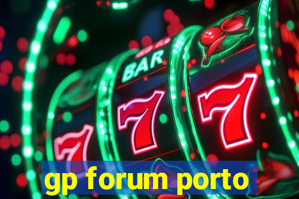 gp forum porto